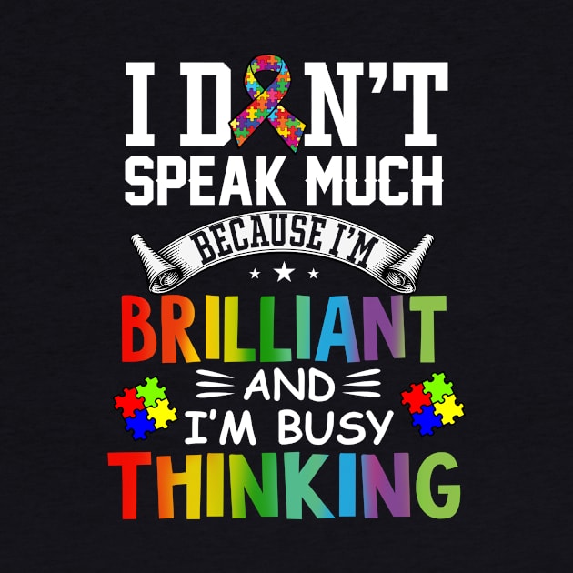 Autism Awareness I Dont Speak Much Brilliant Autistic by New Hights